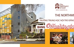 THE NORTHWEST SCHOOL - NGÔI TRƯỜNG TRUNG HỌC NỘI TRÚ ĐẲNG CẤP HÀNG ĐẦU BANG WASHINGTON, MỸ